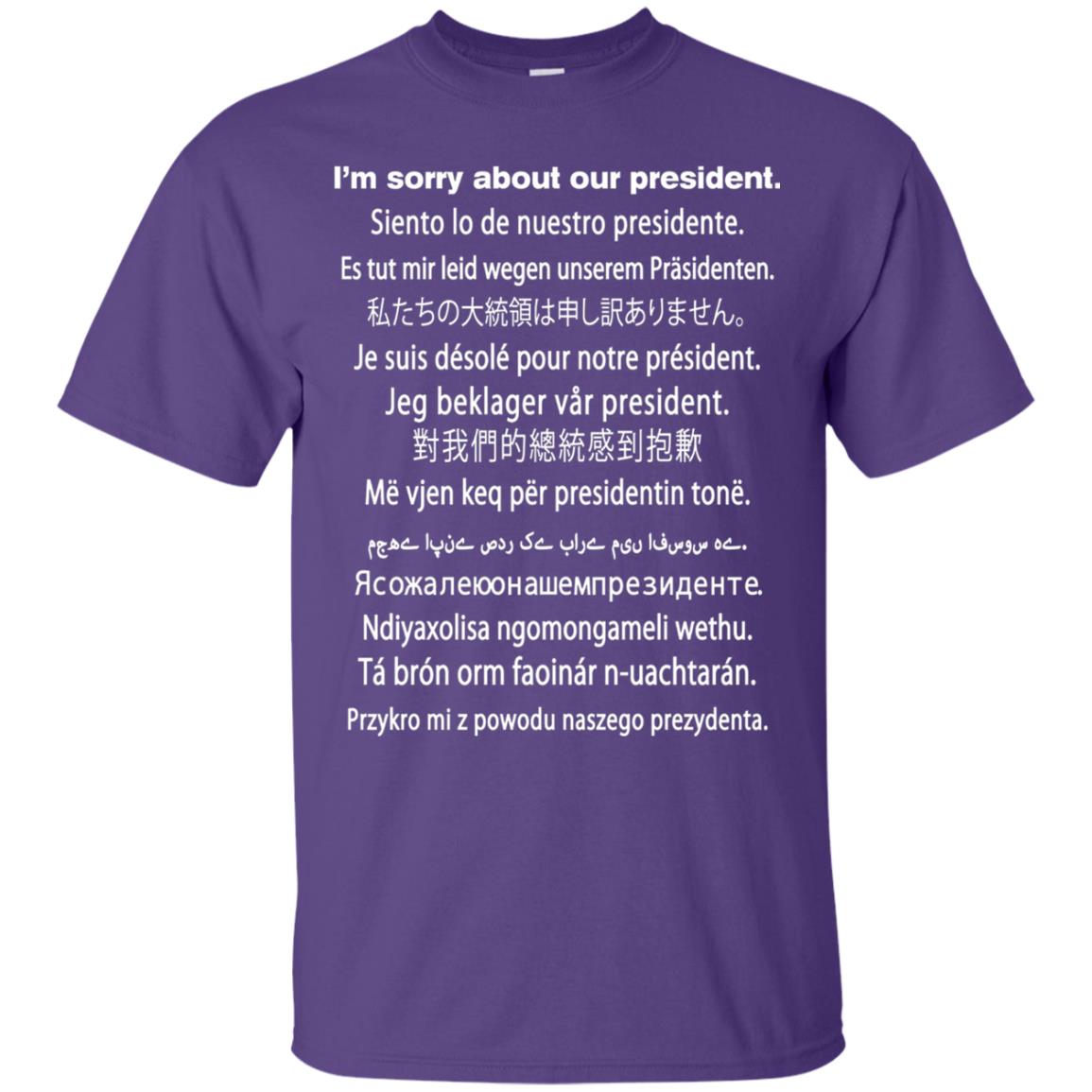 I_m Sorry About Our President Anti Trump T-shirt Purple