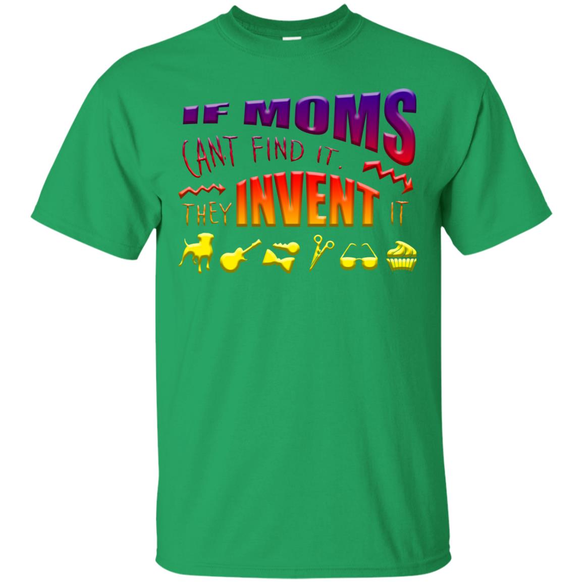 If Moms Can_t Find It They Invent It Shirt Irish Green
