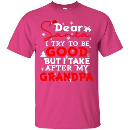 Dear Santa I Try To Be Good But I Take After My Grandpa Ugly Christmas Family Matching Shirt Heliconia