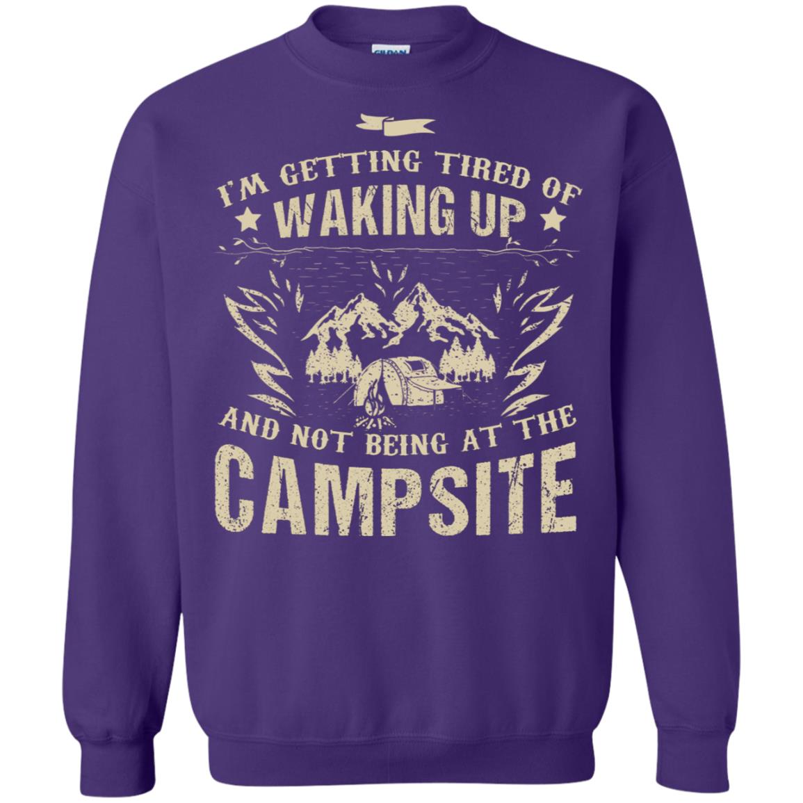 I'm Getting Tired Of Waking Up And Not Being At The Campsite Shirt Purple