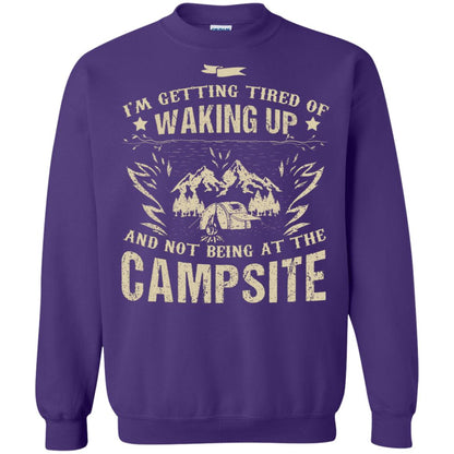 I'm Getting Tired Of Waking Up And Not Being At The Campsite Shirt Purple