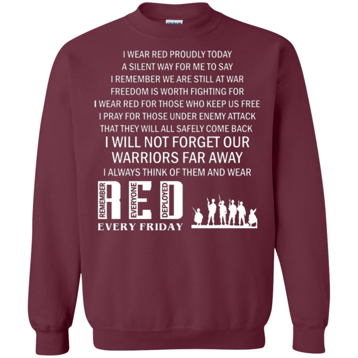 Military T-shirt I Wear Red Proudly Today A Silent Way For Me To Say I Remember We Are Still At War Freedom Is Worth Fighting Maroon