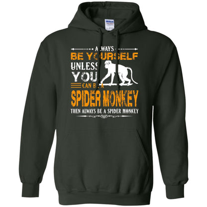 Always Be Yourself Unless You Can Be A Spider Monkey Forest Green