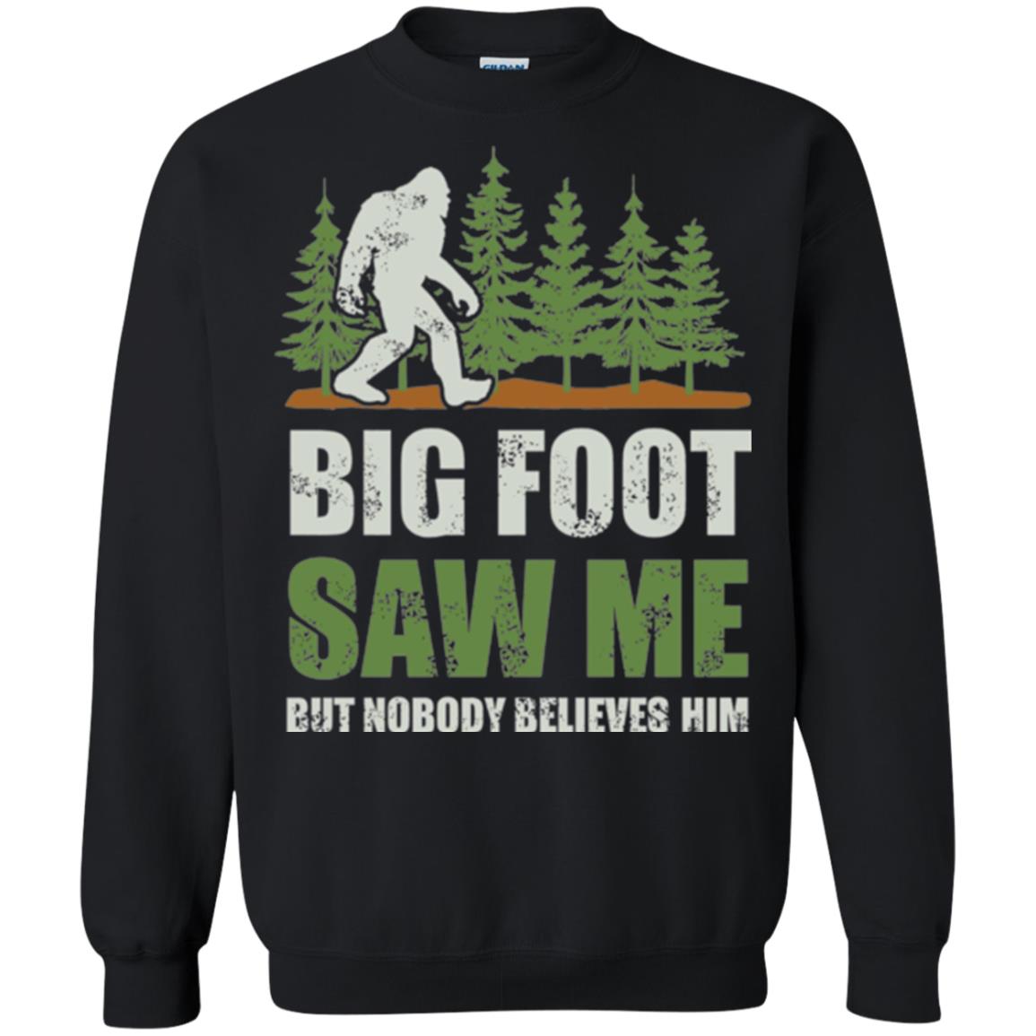 Funny Bigfoot T-shirt Bigfoot Saw Me But Nobody Believes Him Black