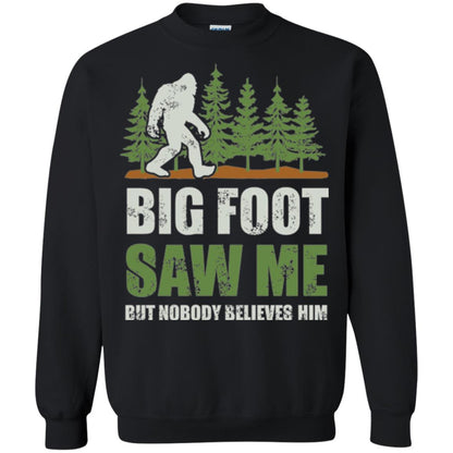 Funny Bigfoot T-shirt Bigfoot Saw Me But Nobody Believes Him Black