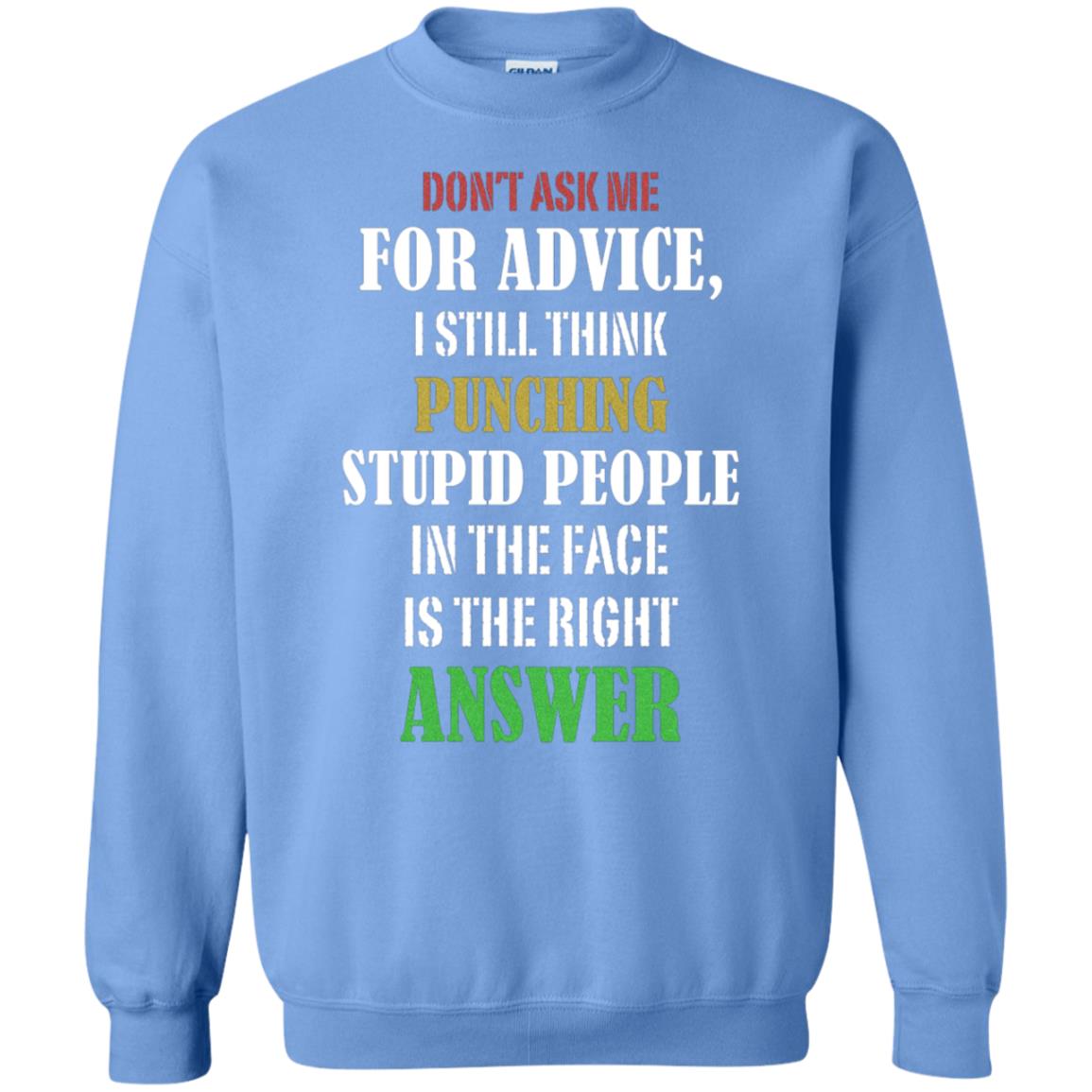 Dont Asking Me For Advice I Still Think Punching Stupid People In The Face Is The Right Answer Carolina Blue