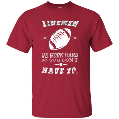 Linemen We Work Hard So You Dont Have To Baseball Gift Shirt Cardinal