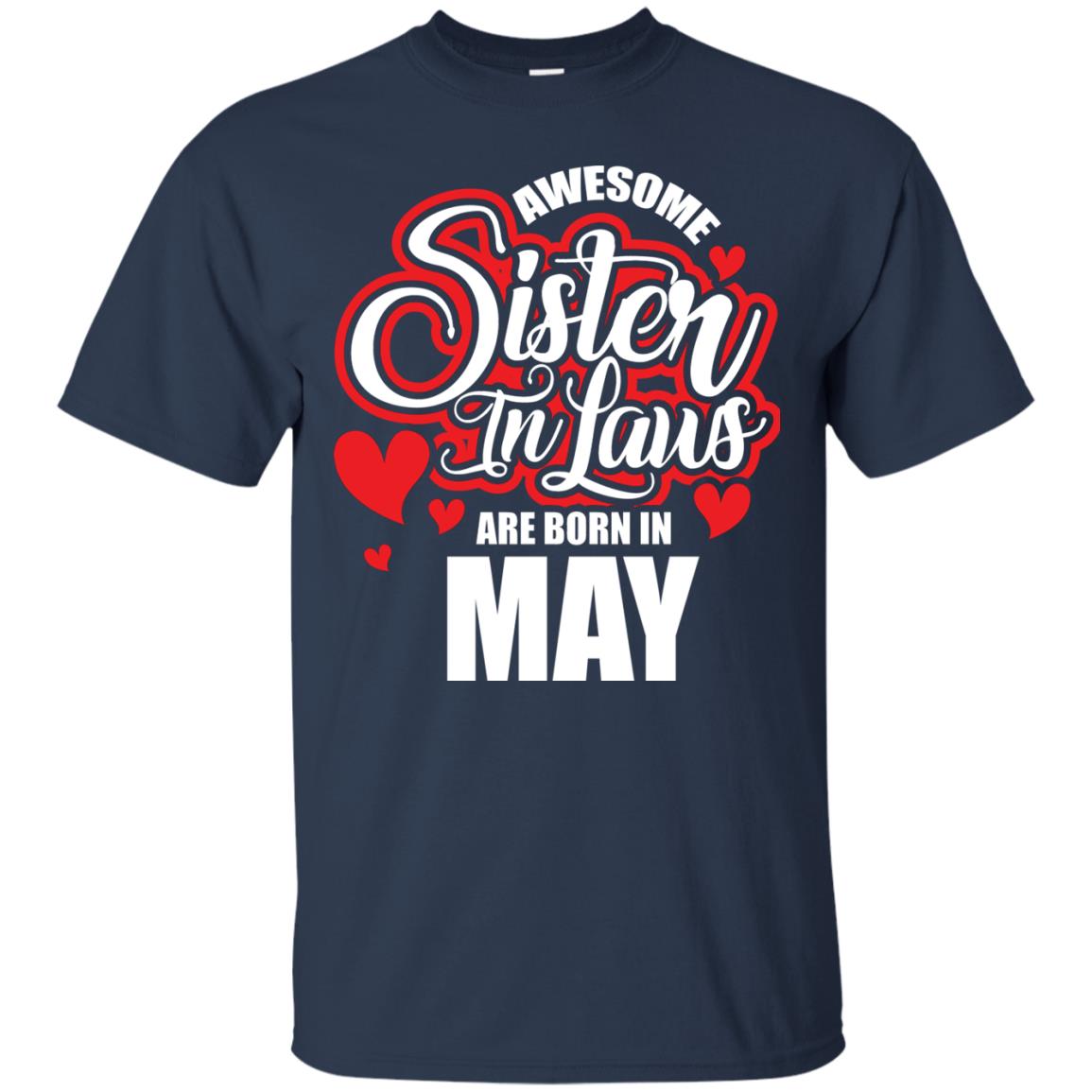 May T-shirt Awesome Sister In Laws Are Born In May Navy