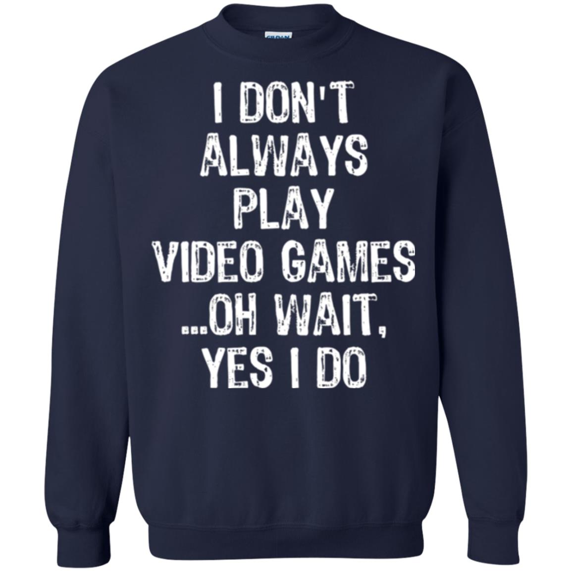 Gamer T-shirt I Don_t Always Play Video Games Navy