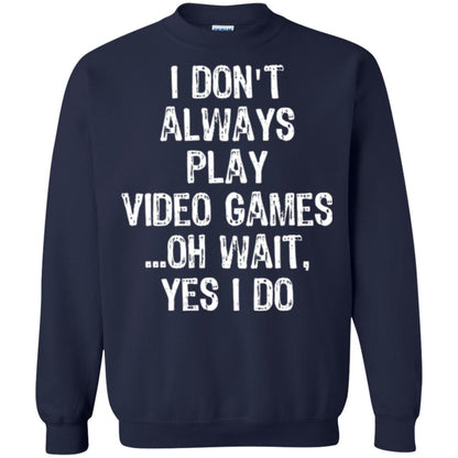 Gamer T-shirt I Don_t Always Play Video Games Navy
