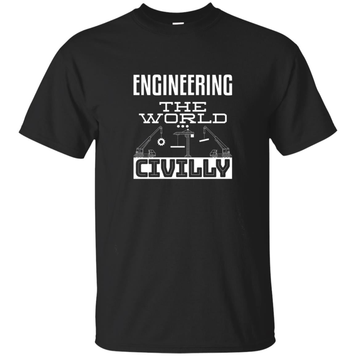 Engineering The World Civilly Civil Engineer T-shirt Black