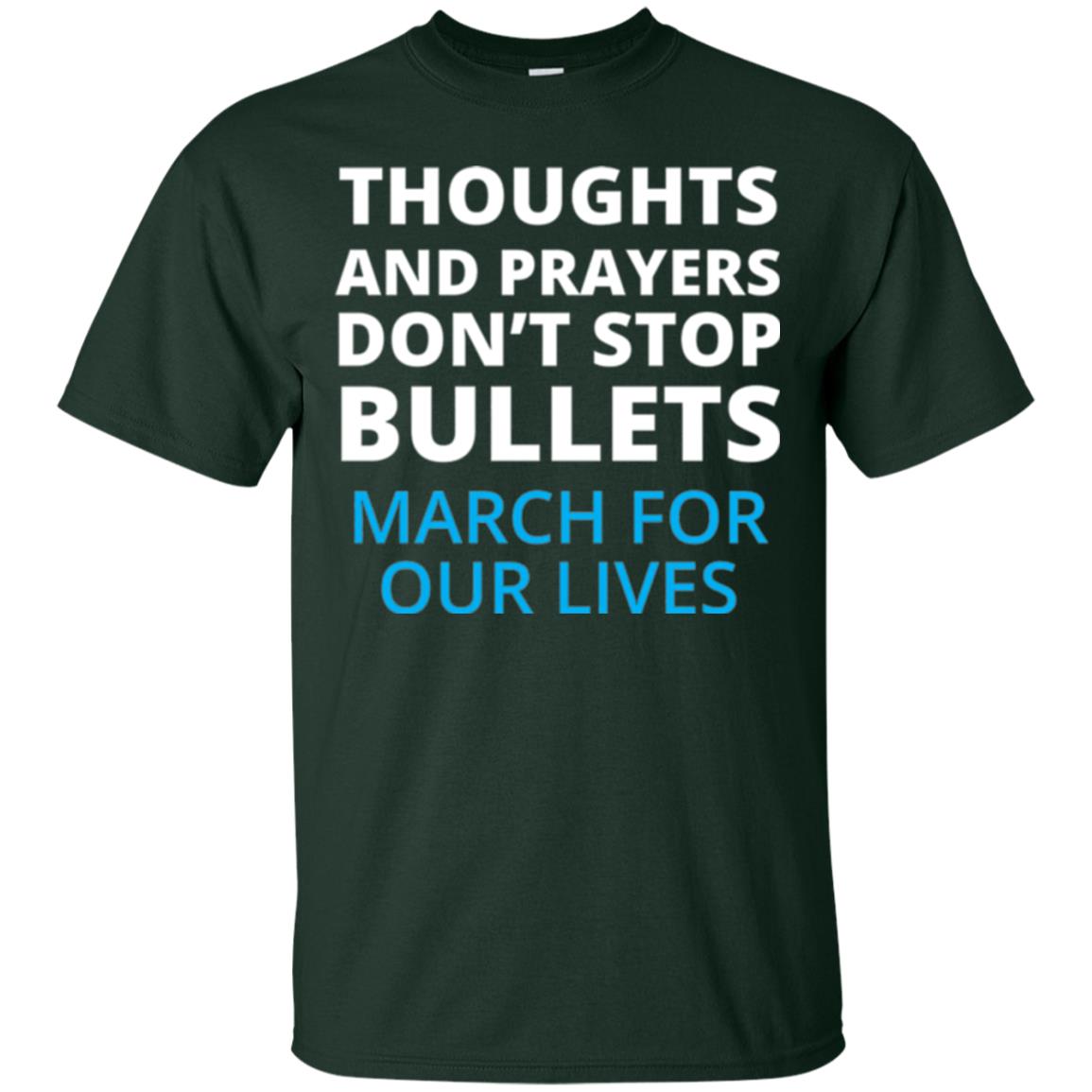Thoughts And Prayers Don_t Stop Bullets March For Our Lives Anti Gun T-shirt Forest