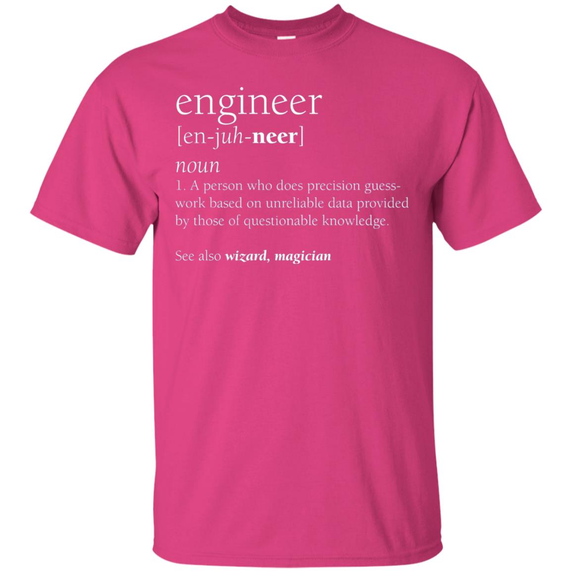 A Person Who Does Precision Guess Work Based On Unreliable Data Engineer Definition T-shirt Heliconia