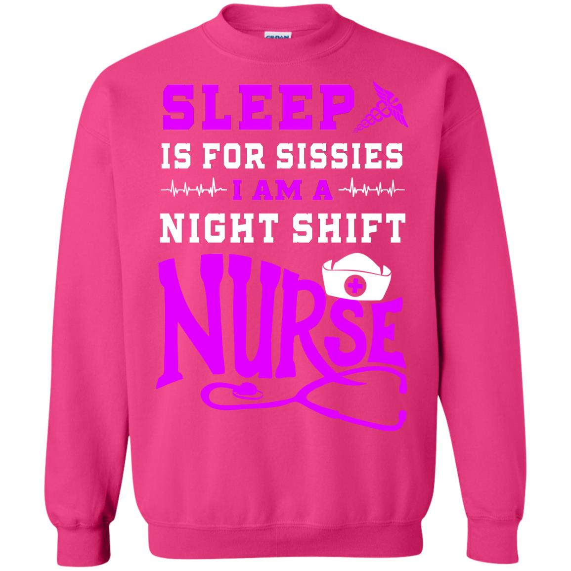 Sleep Is For Sissies I Am A Night Shift Nurse Nursing Shirt Heliconia
