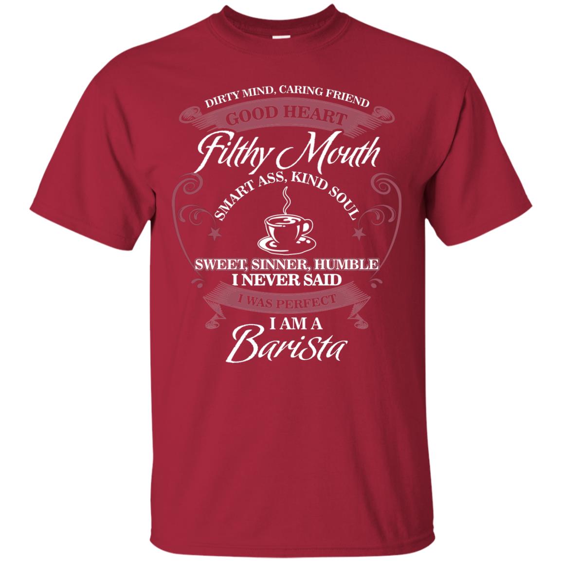 I Never Said I Was Perfect I Am A Barista Coffee Shirt Cardinal