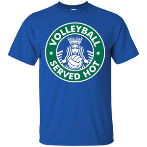 Volleyball Served Hot Great Volleyball Player Shirt