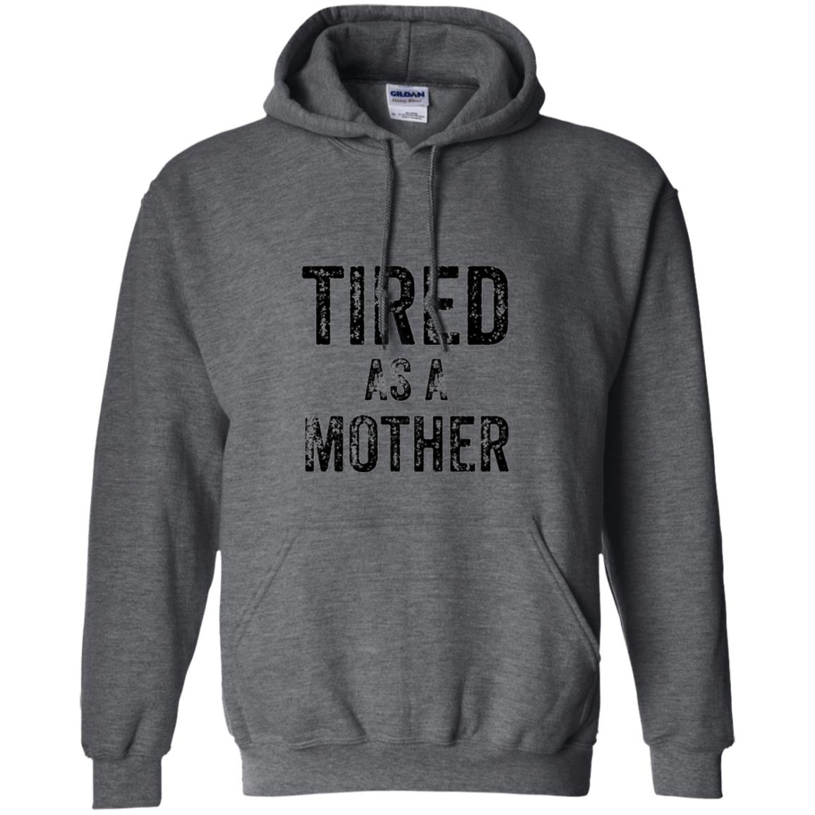 Mom T-shirt Tired As A Mother T-shirt Dark Heather