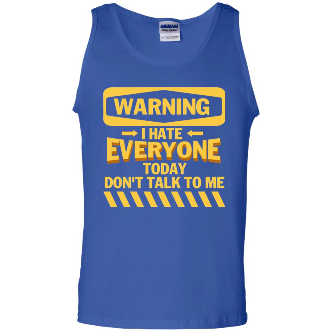 Warning I Hate Everyone Today Don't Talk To Me Best Quote Shirt Royal