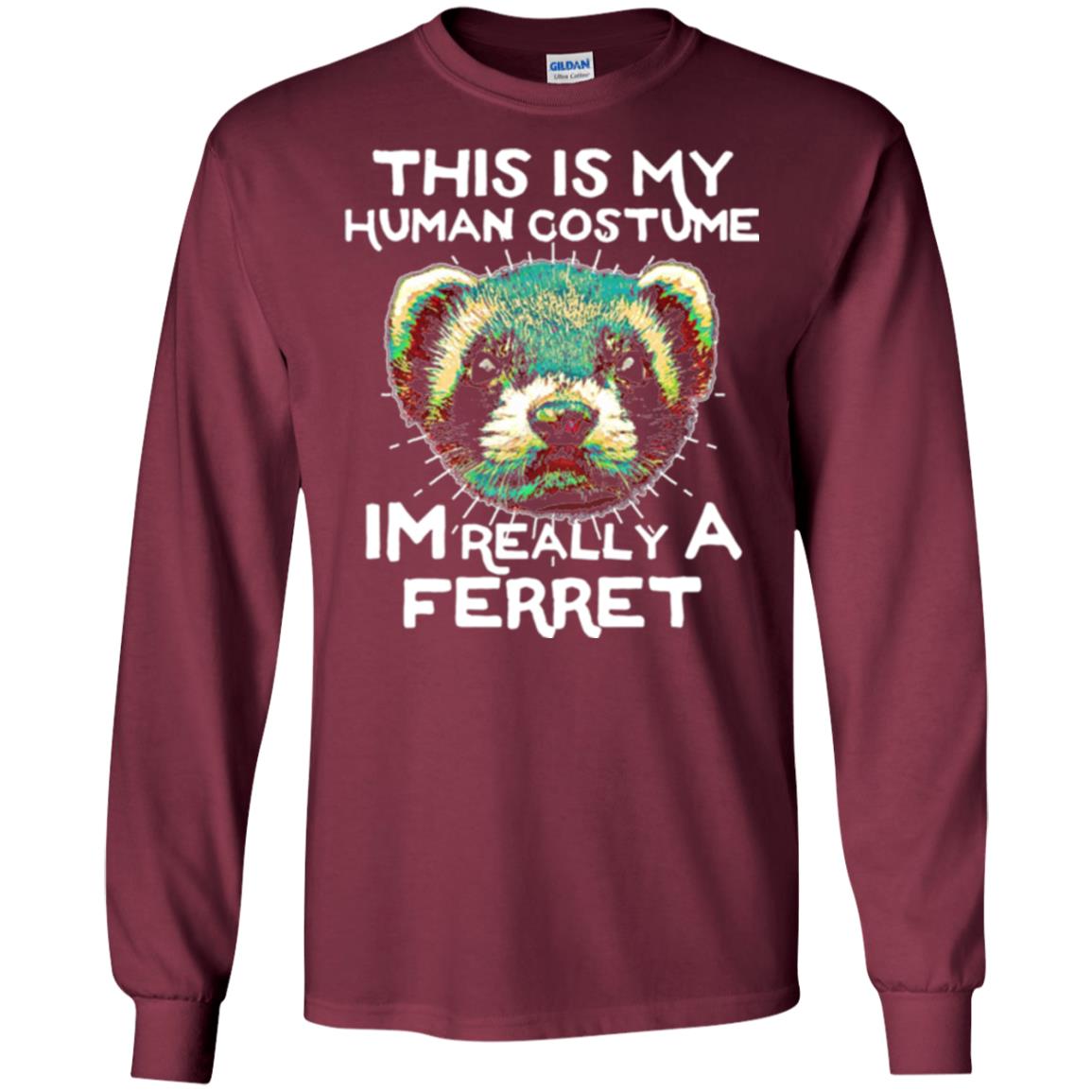Polecat T-shirt This Is My Human Costume Im Really A Ferret Maroon