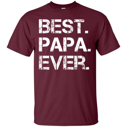 Best. Papa. Ever. Cute Father_s Day Gift T-shirt Maroon