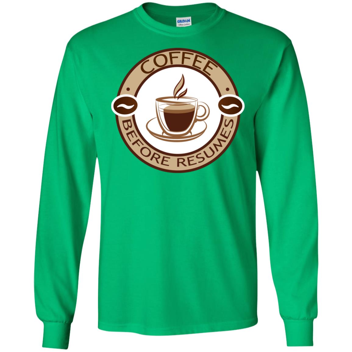 Coffee Before Resumes Coffee Lovers Shirt Irish Green