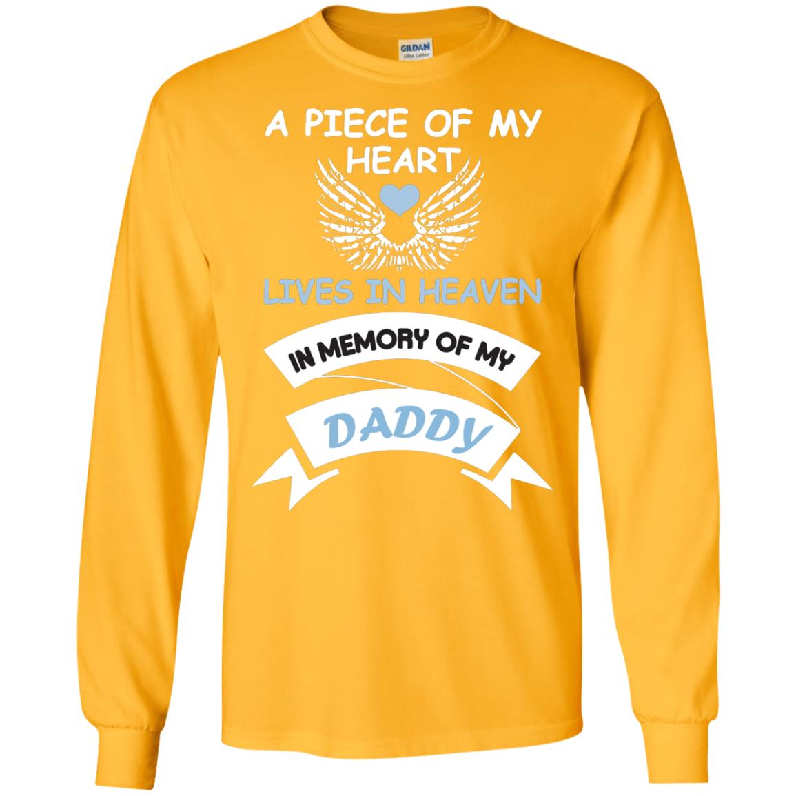 A Piece Of My Heart Lives In Heaven In Memory Of My Daddy Shirt Gold