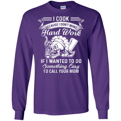 I Cook Because I Don_t Mind Hard Work Funny Shirt For Cooking Lover Purple