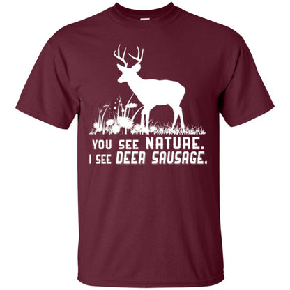 Funny Hunting T-shirt You See Nature I See Deer Sausage Maroon