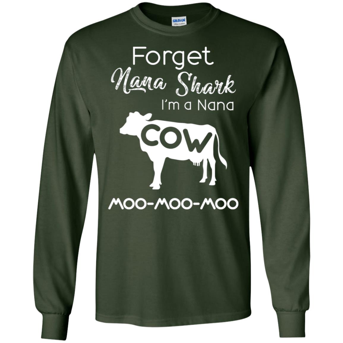 Forget Nana Shark Im A Nana Cow Shirt Forest Green