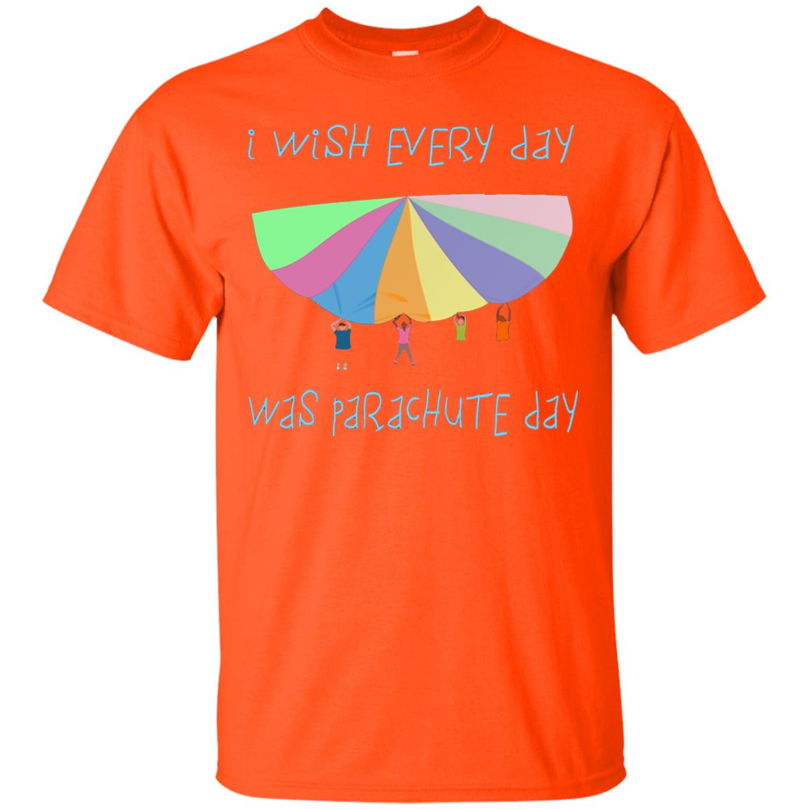 I Wish Every Day Was Parachute Day Funny T-shirt Orange