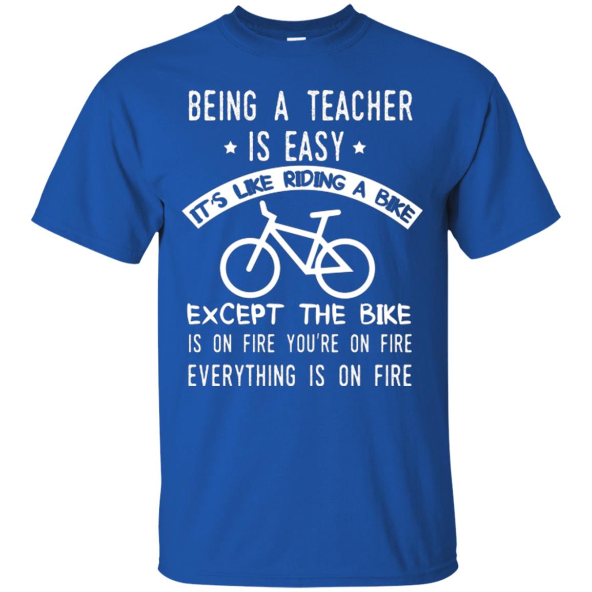 Being A Teacher Is Easy It’s Like Riding A Bike Teacher T-shirt Royal