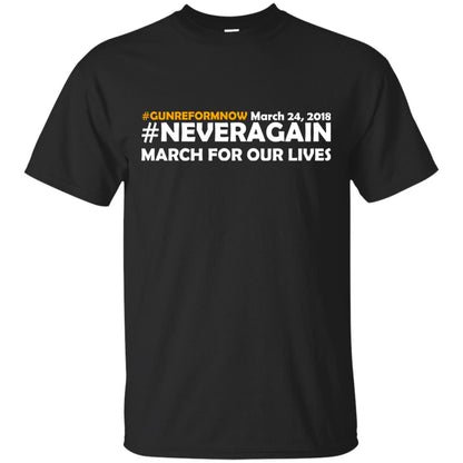 Anti Gun T-shirt Gun Reform Now Never Again March For Our Lives March 24 2018 Black