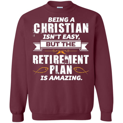Being A Christian Isnt Easy But The Retirement Plan Is Amazing Maroon