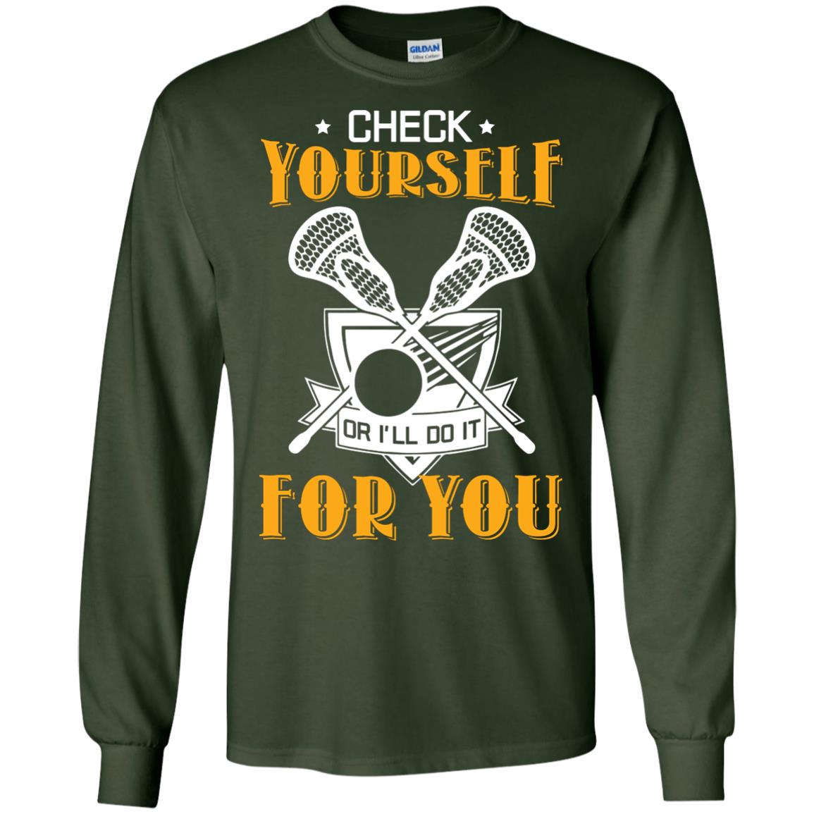 Check Yourself Or I’ll Do It For You Lacrosse Lover T-shirt Forest Green