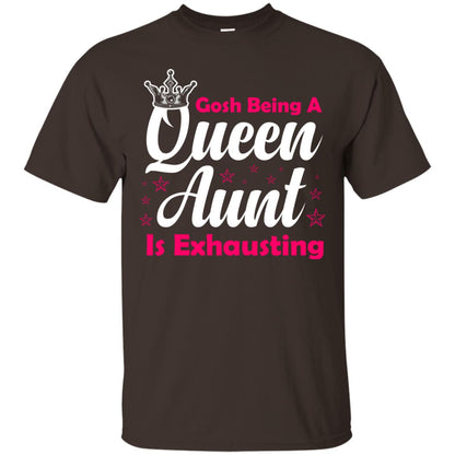 Gosh Being A Queen Aunt Is Exhausting Aunt Shirt Dark Chocolate