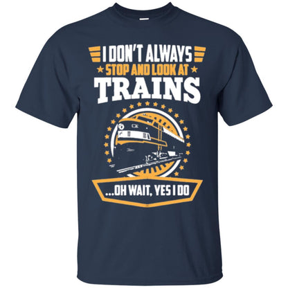 Helmsman T-shirt I Don't Always Stop Look At Trains Navy