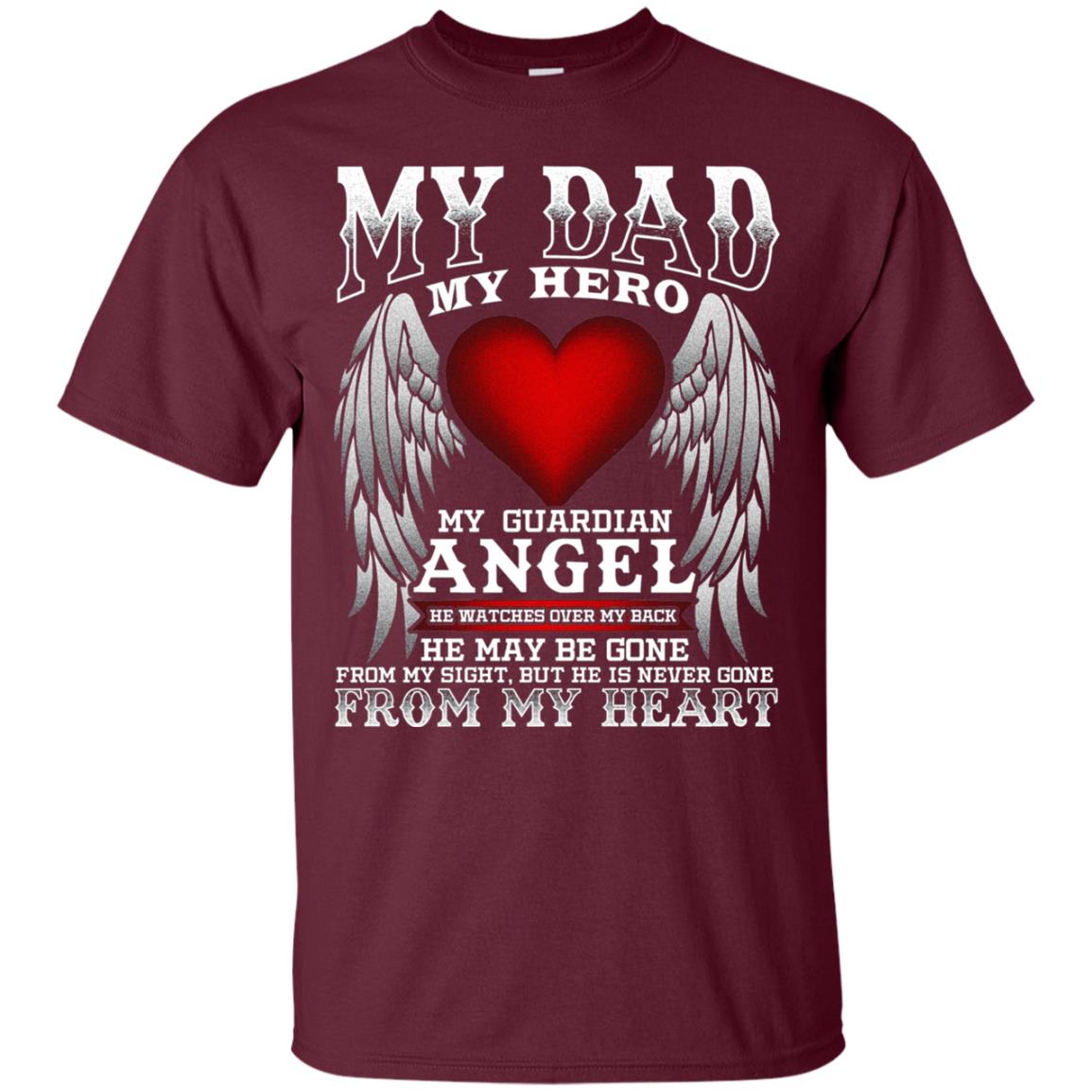 My Dad, My Hero, My Guardian Angel Father_s Day Dad In Heaven T-shirt Maroon