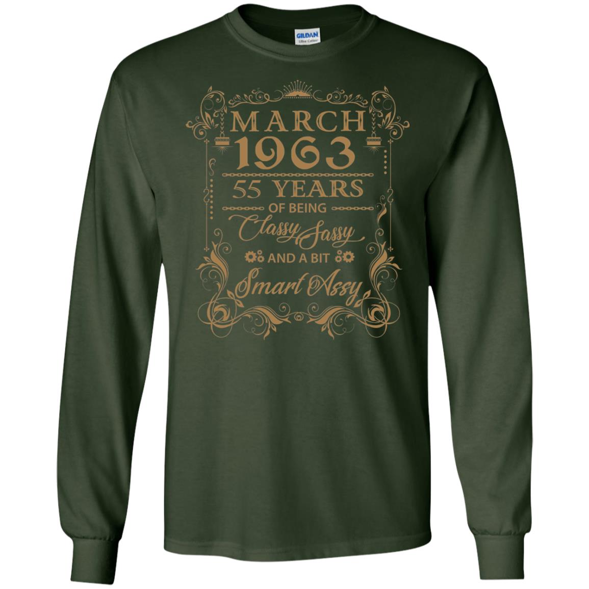 55th Birthday T-shirt March 1963 55 Years Of Being Classy Sassy Forest Green