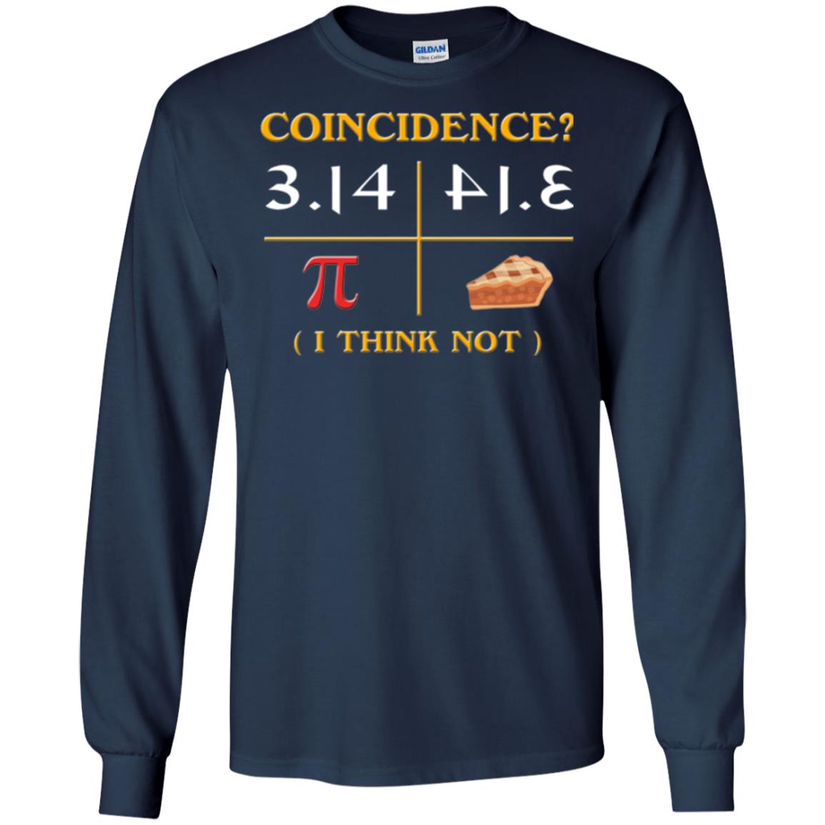 Coincidence I Think Not Pi Day T-shirt Navy
