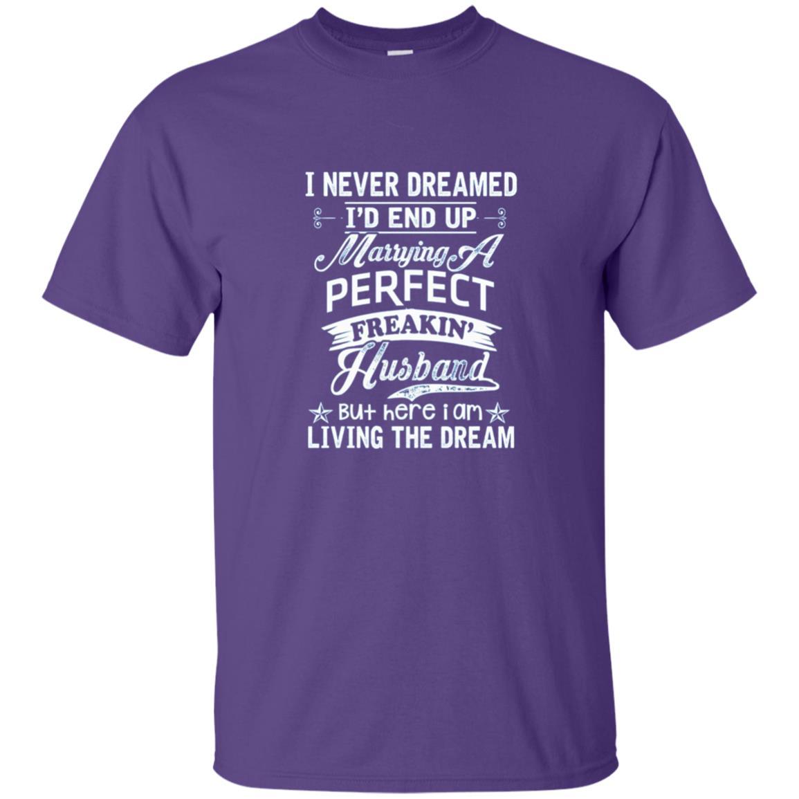 Wife T-shirt I Never Dreamed I'd End Up Marrying Perfect Freakin' Husband Purple