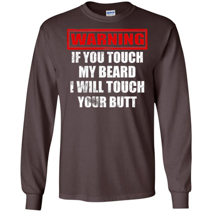 If You Touch My Beard I Will Touch Your Butt T-shirt Dark Chocolate