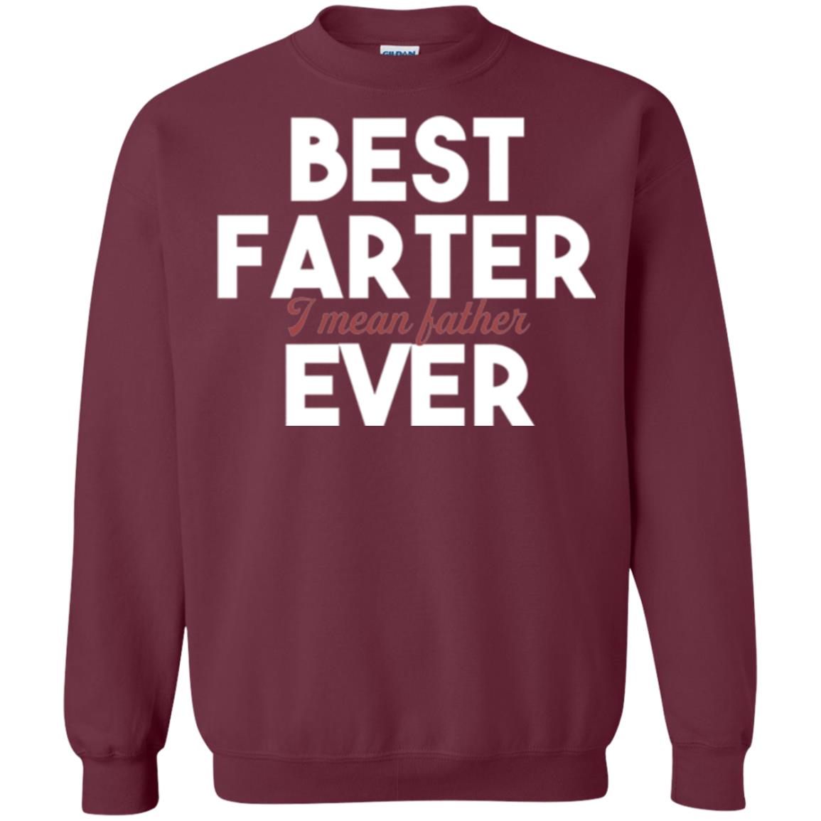 Father T-shirt Best Farter I Mean Best Father Ever Maroon