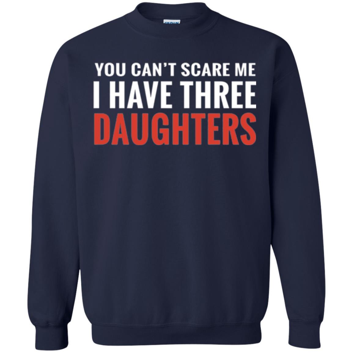 Family T-shirt You Can't Scare Me I Have Three Daughters Navy