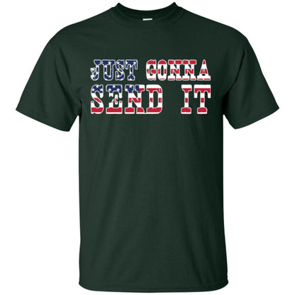 Patriotic Red White Blue T-shirt Just Gonna Send It Forest Green