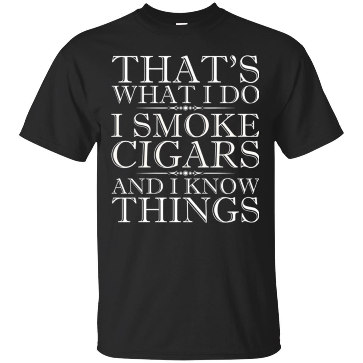 That's What I Do I Smoke Cigars And I Know Things T-shirt Black