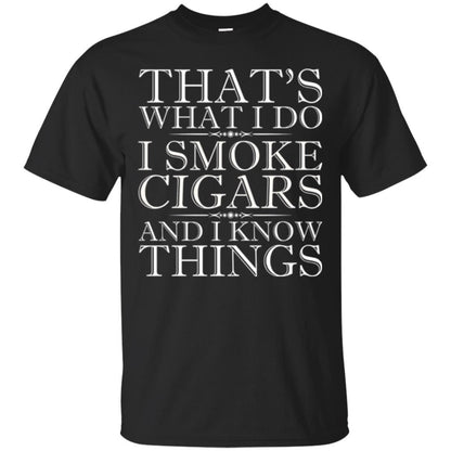 That's What I Do I Smoke Cigars And I Know Things T-shirt Black