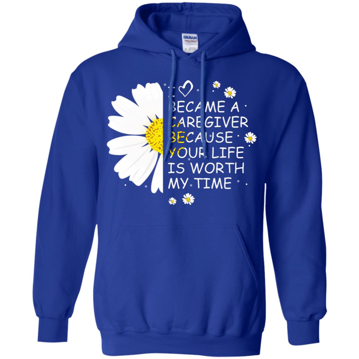 I Became A Caregiver Because Your Life Is Worth My Life Shirt Royal
