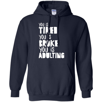 You Is Tired You Is Broke You Is Adulting Shirt Navy