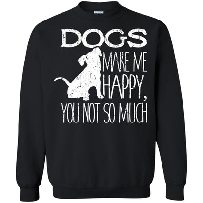 Dogs Make Me Happy You Not So Much Puppy Lover T-shirt Black