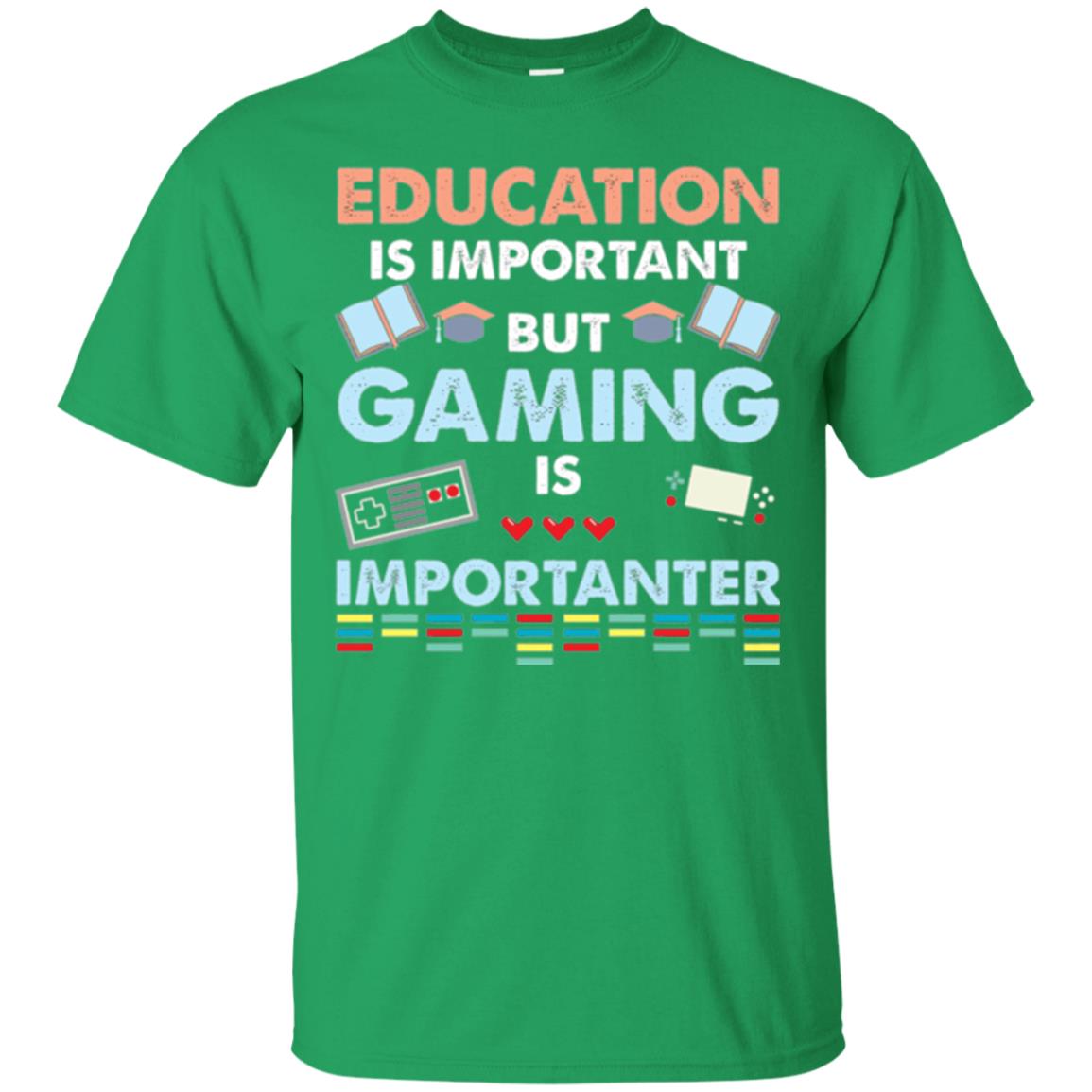 Education Is Important But Gaming Importanter Gamer T-shirt Irish Green